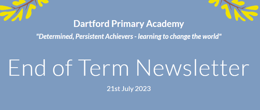 Dartford Primary Academy End of Term 6 Newsletter (2022/23)