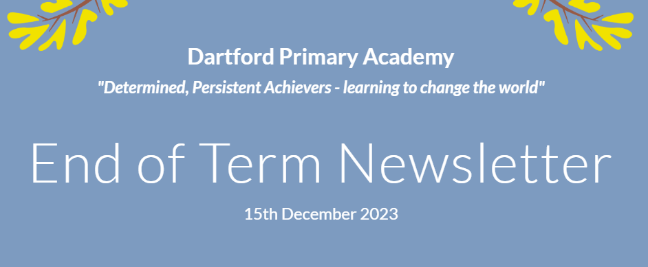 Dartford Primary Academy End of Term Newsletter - 15th December 2023
